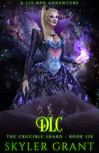 DLC: A LitRPG Adventure (The Crucible Shard Book 6)