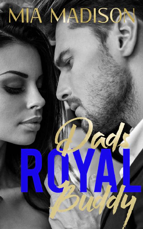 Dad's Royal Buddy: A Steamy Older Man Fake Fiance Romance