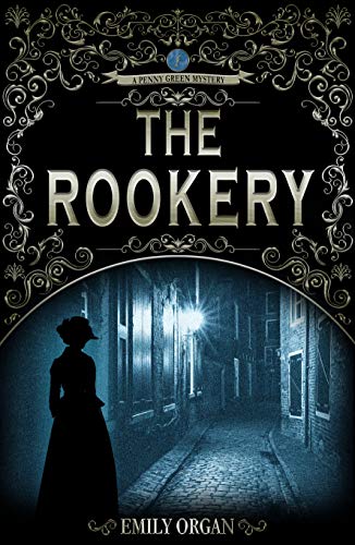 The Rookery: A Victorian Murder Mystery (Penny Green Series Book 2) (Penny Green Victorian Mystery Series)