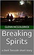 Breaking Spirits: a Dark Teesside short story