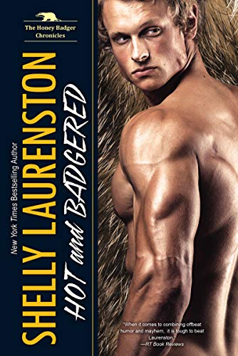 Hot and Badgered: A Honey Badger Shifter Romance (The Honey Badger Chronicles Book 1)