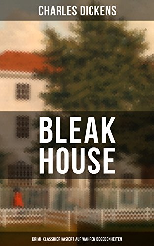 Bleak House (Krimi-Klassiker basiert auf wahren Begebenheiten) (German Edition)