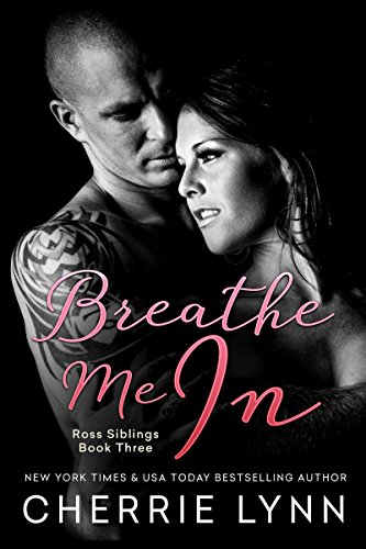 Breathe Me In (Ross Siblings Book 3)