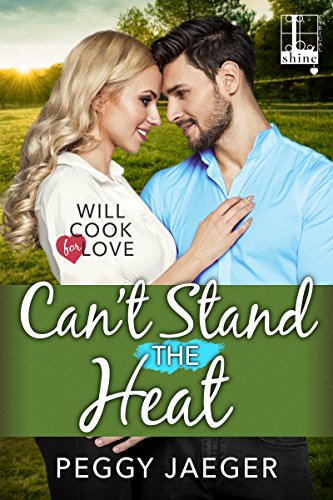 Can't Stand the Heat (Will Cook for Love Book 3)