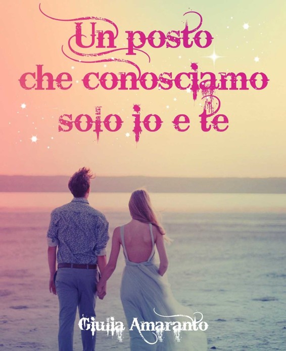 Un posto che conosciamo solo io e te (Italian Edition)