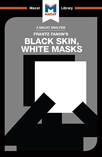An Analysis of Frantz Fanon's Black Skin, White Masks (The Macat Library)