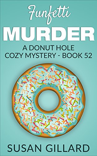 Funfetti Murder: A Donut Hole Cozy Mystery - Book 52