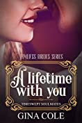 A Lifetime with You (Opposites Attract Time Travel romance): Timeswept Soulmates: Book 1 of 4 (Timeless Brides)