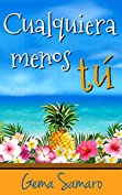 Cualquiera menos t&uacute; (Spanish Edition)