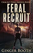 Feral Recruit (Calm Act Feral America Book 1)