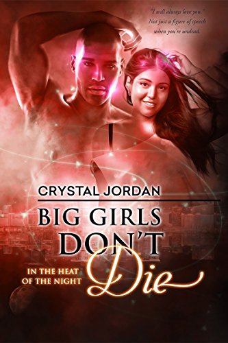 Big Girls Don&rsquo;t Die (In the Heat of the Night Book 2)
