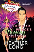 The Vampire Prince's Missing Mistress (Tales of the Arcana Royale Book 3)