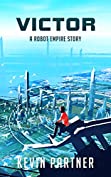 Robot Empire: Victor: A novelette