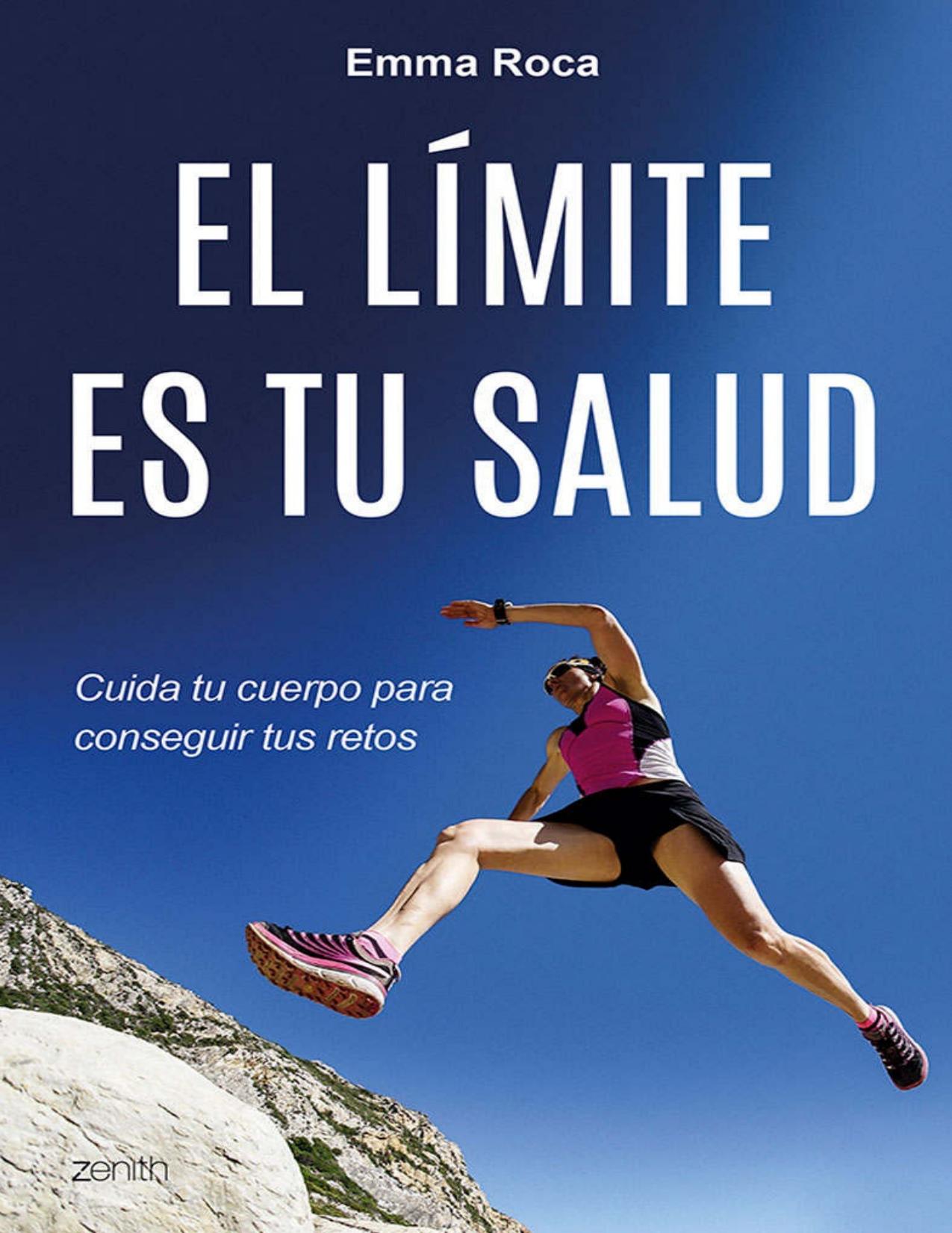 El límite es tu salud: Cuida tu cuerpo para conseguir tus retos (Spanish Edition)