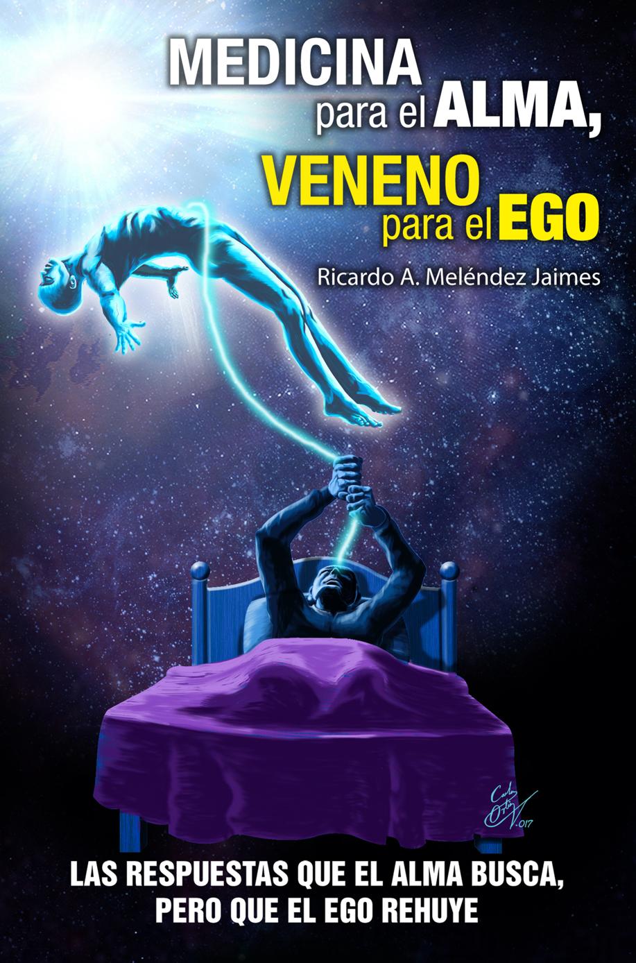 Medicina para el Alma, Veneno para el Ego: Las respuestas que el alma busca, pero que el ego rehuye (Spanish Edition)