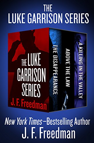 The Luke Garrison Series: The Disappearance, Above the Law, and A Killing in the Valley