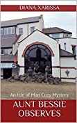 Aunt Bessie Observes (An Isle of Man Cozy Mystery Book 15)