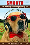 Smooth: An Avery Barks Dog Mystery (Avery Barks Cozy Dog Mysteries Book 10)