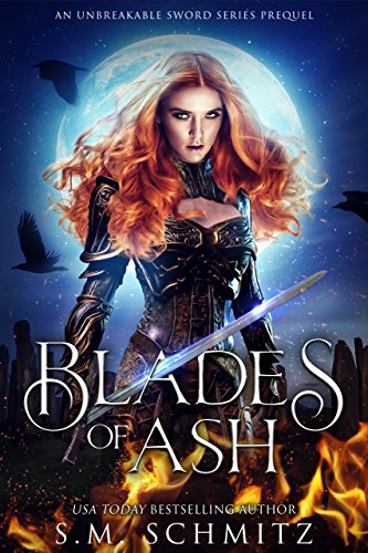 Blades of Ash: An Unbreakable Sword Series Prequel (The Unbreakable Sword Series Book 0)