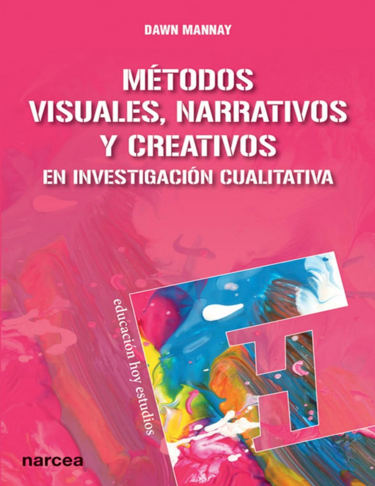 Métodos visuales, narrativos y creativos en investigación cualitativa