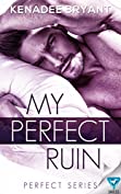 My Perfect Ruin (Perfect Series Book 1)