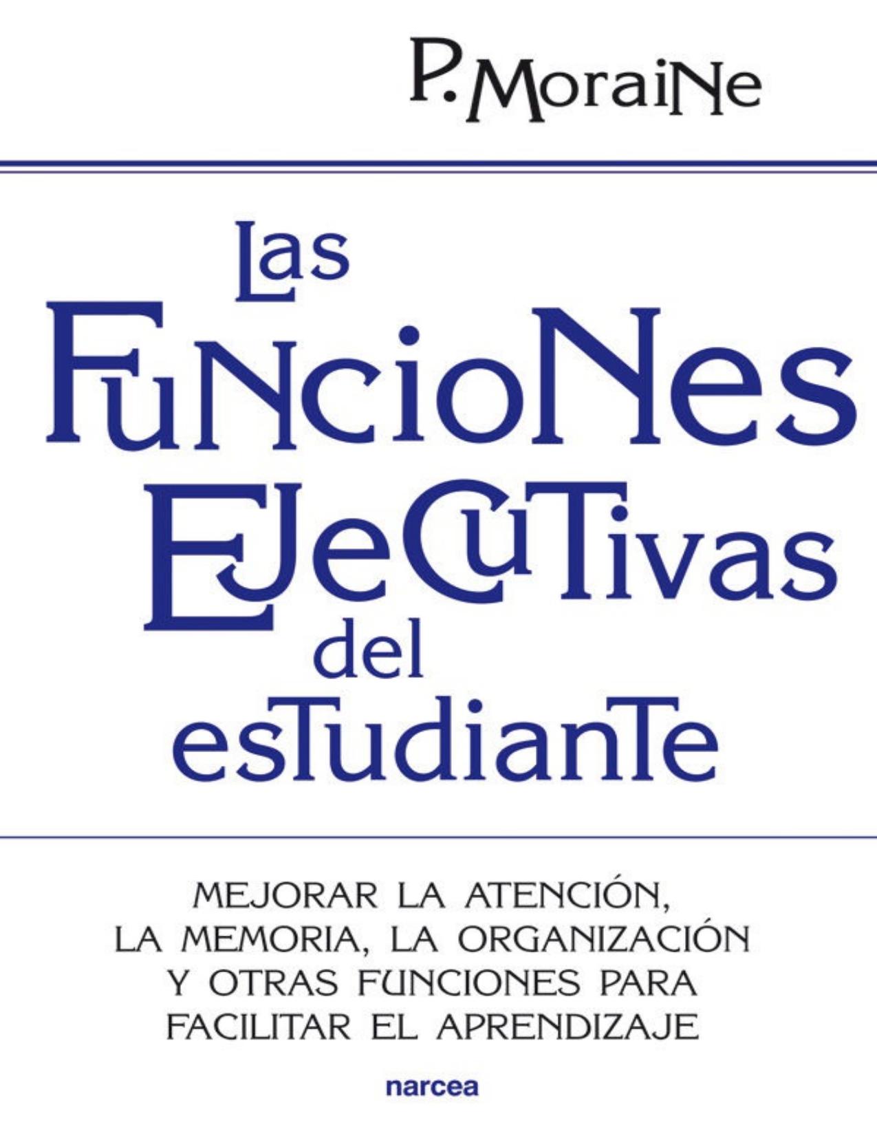 Las funciones ejecutivas del estudiante: Mejorar la atención, la memoria, la organización y otras funciones para facilitar el aprendizaje