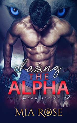 Chasing the Alpha (Full Moon Series Book 2)