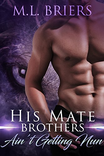 His Mate - Brothers - Ain't Getting nun: Paranormal Romantic Comedy