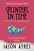 Splinters In Time (The Time Bubble Book 4)