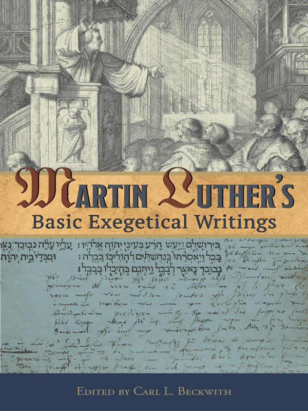 Martin Luther’s Basic Exegetical Writings