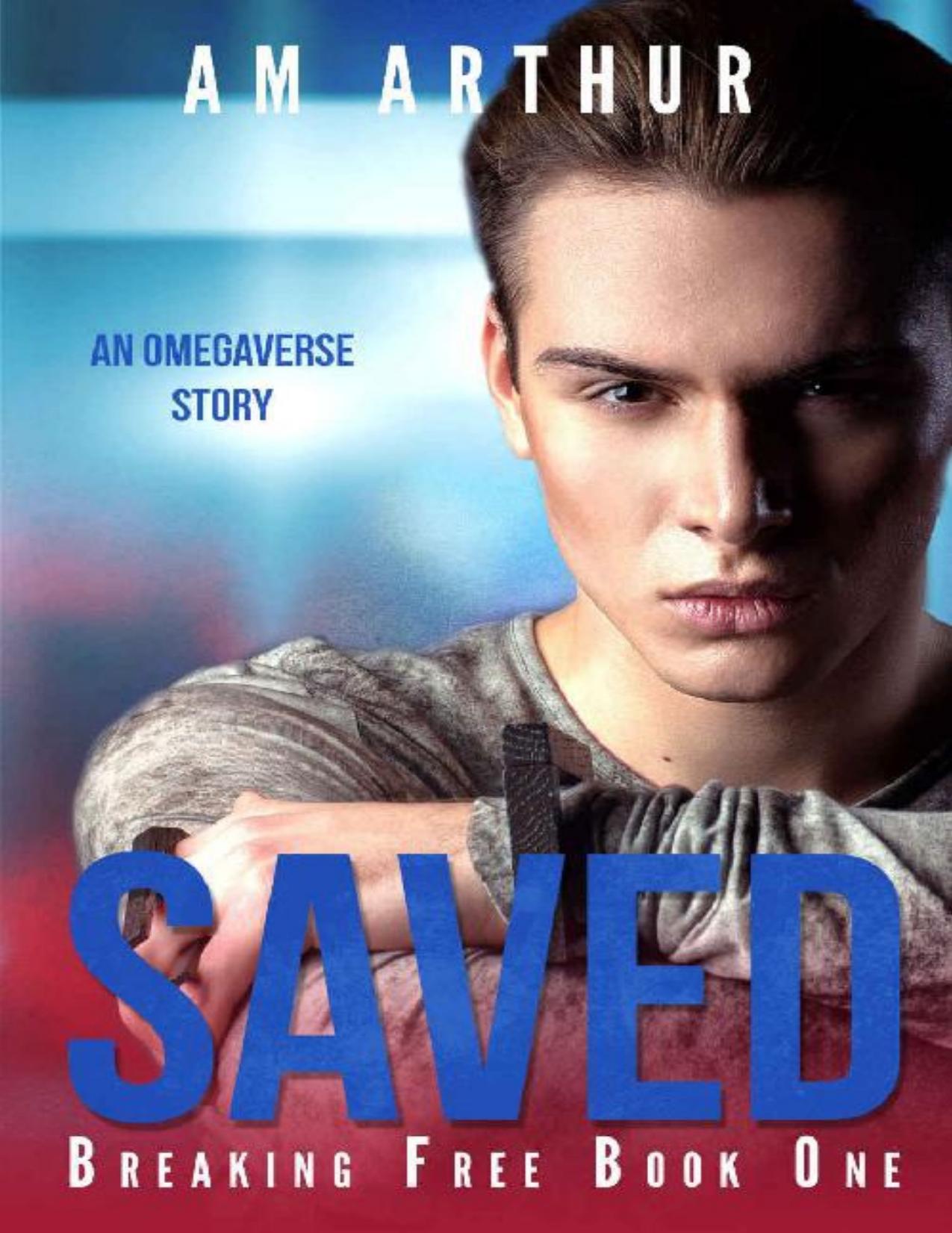 Saved: Breaking Free #1: An Omegaverse Story