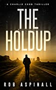 The Holdup: (Charlie Cobb #3: Fast-paced Vigilante Justice Thrillers)