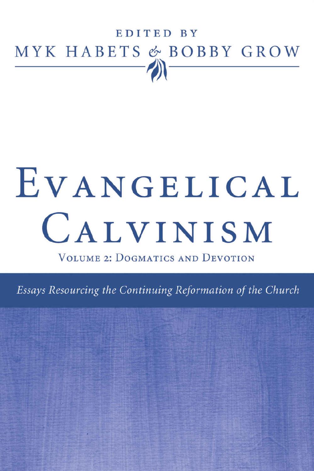 Evangelical Calvinism: Volume 2: Dogmatics and Devotion