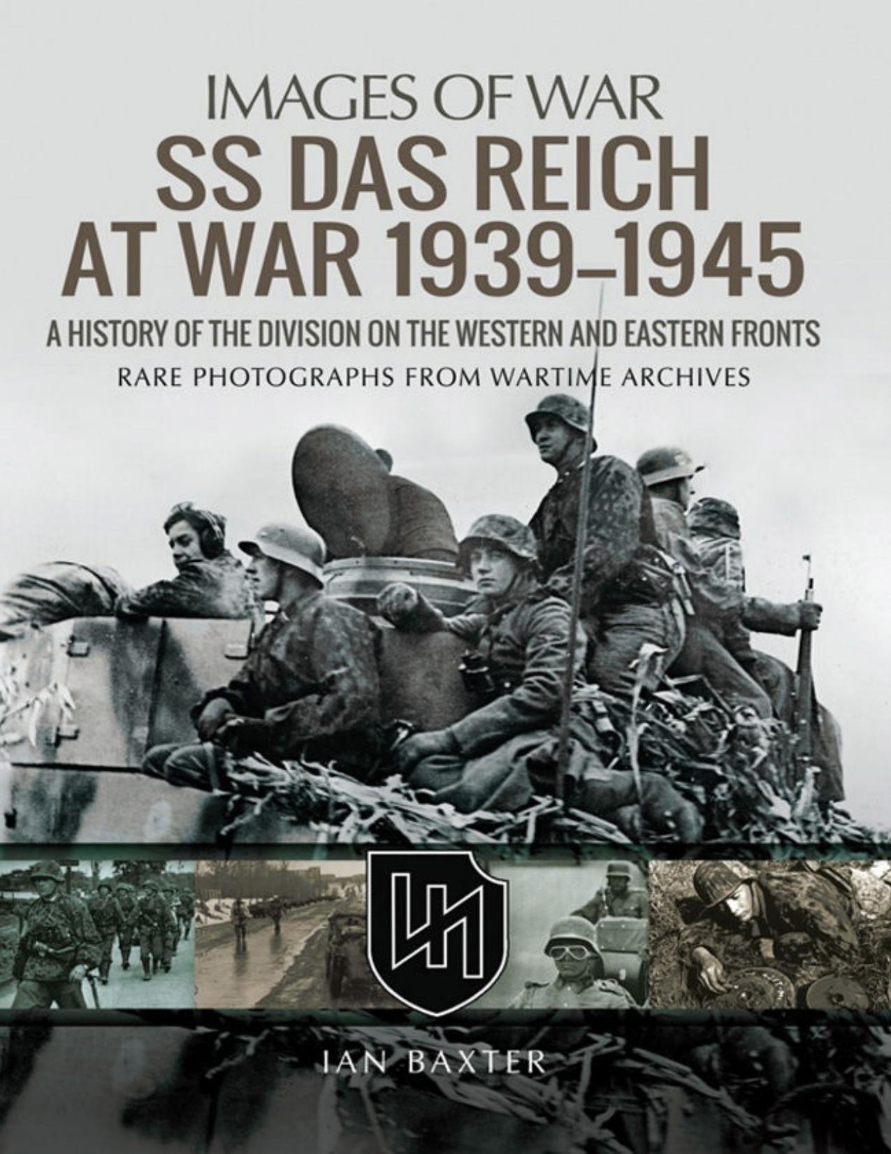 SS Das Reich At War 1939–1945: A History of the Division on the Western and Eastern Fronts (Images of War)