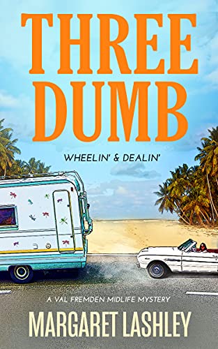 Three Dumb: Wheelin' &amp; Dealin' (Val Fremden Midlife Mysteries Book 3)