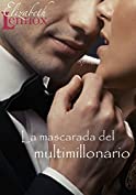 La mascarada del multimillonario (Spanish Edition)