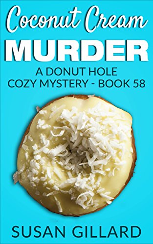 Coconut Cream Murder: A Donut Hole Cozy Mystery - Book 58