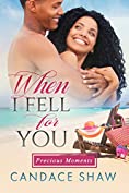 When I Fell for You (Precious Moments Book 2)