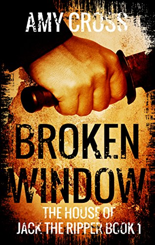 Broken Window (The House of Jack the Ripper Book 1)