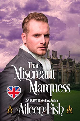 That Miscreant Marquess (My Sweet Scoundrel Book 3)