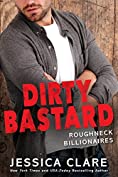 Dirty Bastard (Roughneck Billionaires Book 3)