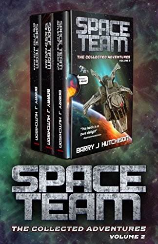 Space Team: The Collected Adventures: Volume 2 - Funny Sci Fi Comedy Adventure