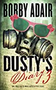 Dusty's Diary 3: One Frustrated Man's Apocalypse Story