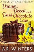 Danger, Deceit and Dark Chocolate Cake: A Piece of Cake Mystery (Piece of Cake Mysteries Book 3)