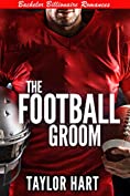 The Football Groom: Sweet, Christian Romance (Jackson Hole Bachelor Billionaire Romances Book 1)