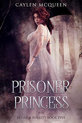 Prisoner Princess (Belles &amp; Bullets Book 5)