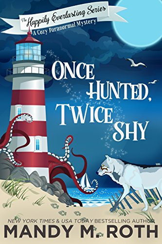 Once Hunted, Twice Shy: A Cozy Paranormal Mystery (The Happily Everlasting Series Book 2)