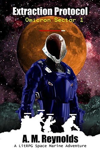 Extraction Protocol: A LitRPG Space Marine Adventure (Omicron Sector Book 1)