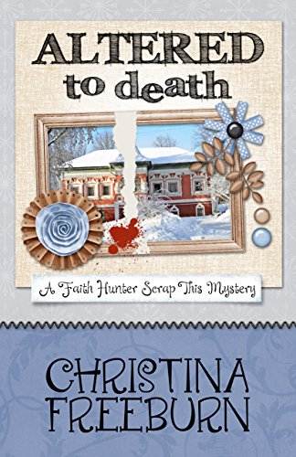 Altered To Death (A Faith Hunter Scrap This Mystery Book 6)