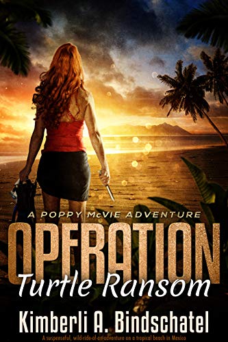 Operation Turtle Ransom: A suspenseful, wild-ride-of-an-adventure on a tropical beach in Mexico (Poppy McVie Mysteries Book 4)